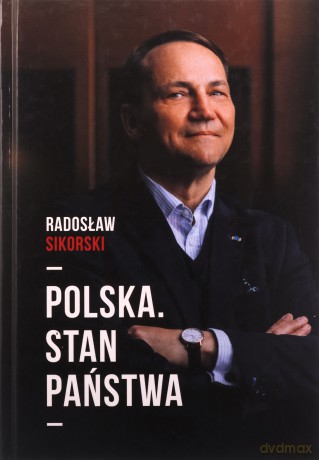 Polska Stan państwa - Radosław Sikorski [KSIĄŻKA]