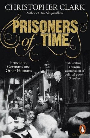 Prisoners of Time - Christopher Clark [KSIĄŻKA]