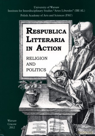Respublica Litteraria in Action. Religion and Politics [KSIĄŻKA]
