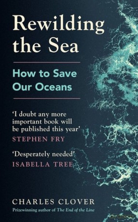 Rewilding the Sea - Charles Clover [KSIĄŻKA]
