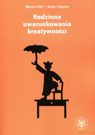 Rodzinne uwarunkowania kreatywności - Marcin Klik, Anna Cierpka [KSIĄŻKA]