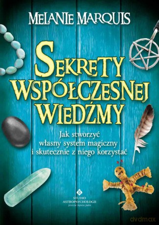 Sekrety współczesnej wiedźmy - Melanie Marquis [KSIĄŻKA]
