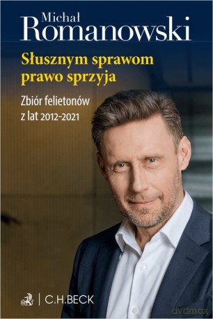 Słusznym sprawom prawo sprzyja. Zbiór felietonów z lat 2012-2021 - dr hab. Michał Romanowski prof. [KSIĄŻKA]
