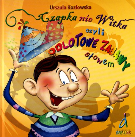 Czapka nie Witka czyli odlotowe zabawy słowem - Urszula Kozłowska [KSIĄŻKA]