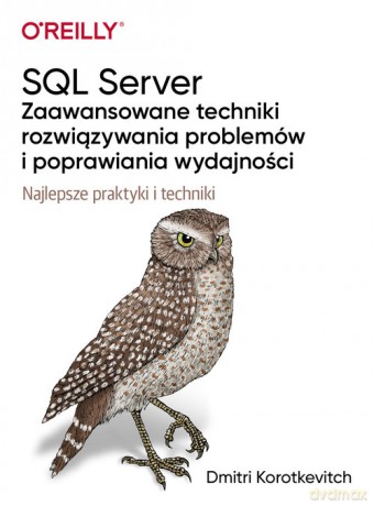 SQL Server - zaawansowane techniki rozwiązywania problemów i poprawiania wydajności - Korotkevitch Dmitri [KSIĄŻKA]