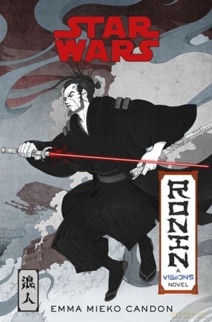 Star Wars Visions Ronin - Emma Mieko Candon [KSIĄŻKA]