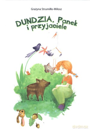 DUNDZIA, Panek i przyjaciele  - Grażyna Strumiłło-Miłosz [KSIĄŻKA]