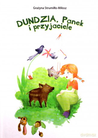 DUNDZIA, Panek i przyjaciele  - Grażyna Strumiłło-Miłosz [KSIĄŻKA]