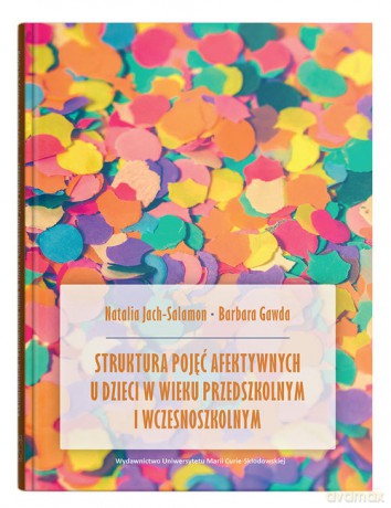 Struktura pojęć afektywnych u dzieci w wieku przedszkolnym i wczesnoszkolnym - Natalia Jach-Salamon, Barbara Gawda [KSIĄŻKA]