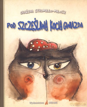 Pod szczęśliwą kocią gwiazdą - Grażyna Strumiłło-Miłosz [KSIĄŻKA]