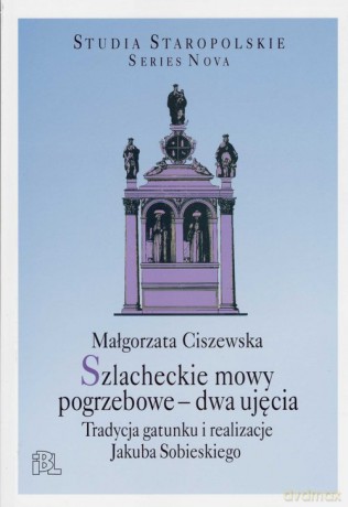 Szlacheckie mowy pogrzebowe dwa ujęcia - Małgorzata Ciszewska [KSIĄŻKA]