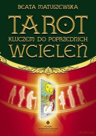 Tarot kluczem do poprzednich wcieleń - Beata Matuszewska [KSIĄŻKA]