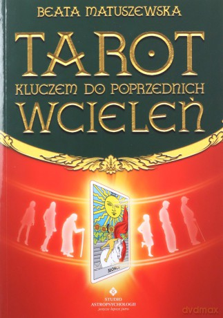 Tarot kluczem do poprzednich wcieleń - Beata Matuszewska [KSIĄŻKA]