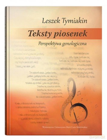 Teksty piosenek Perspektywa genologiczna - Leszek Tymiakin [KSIĄŻKA]