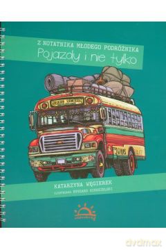 Z notatnika młodego podróżnika. Pojazdy i nie tylko - Katarzyna Węgierek [KSIĄŻKA]