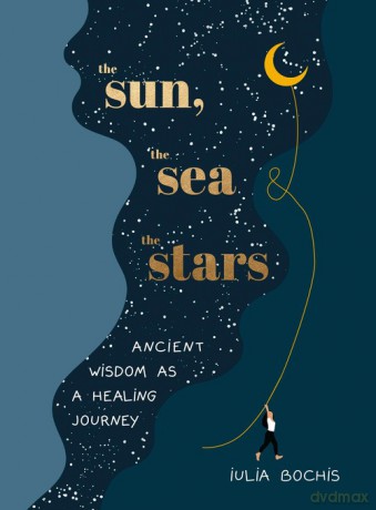 The Sun, the Sea and the Stars - Iulia Bochis [KSIĄŻKA]
