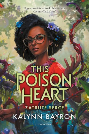 This Poison Heart Zatrute serce - Kalynn Bayron [KSIĄŻKA]