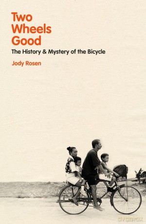 Two Wheels Good - Jody Rosen [KSIĄŻKA]