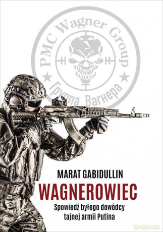Wagnerowiec - Marat Gabidullin [KSIĄŻKA]