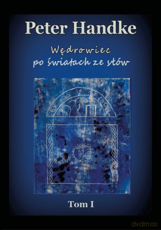 Wędrowiec po światach ze słów - Peter Handke [KSIĄŻKA]
