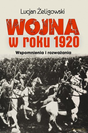 Wojna w roku 1920 - Lucjan Żeligowski [KSIĄŻKA]