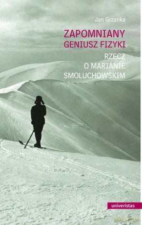Zapomniany geniusz fizyki. - Jan Grzanka [KSIĄŻKA]