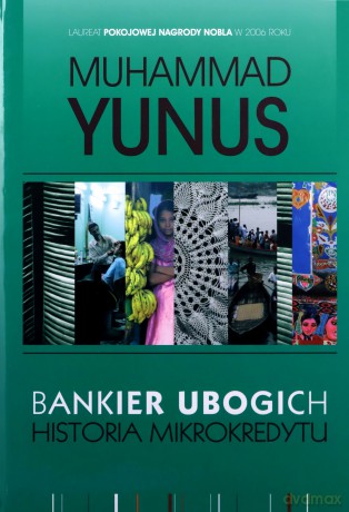 Bankier Ubogich. Historia mikrokredytu - Yunus Muhammad [KSIĄŻKA]