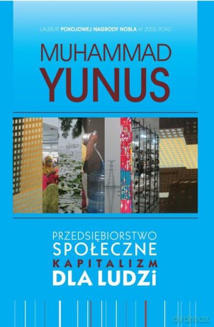 Przedsiębiorstwo społeczne Kapitalizm dla ludzi BR - Yunus Muhammad [KSIĄŻKA]