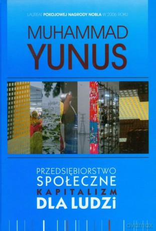 Przedsiębiorstwo społeczne Kapitalizm dla ludzi TW - Yunus Muhammad [KSIĄŻKA]