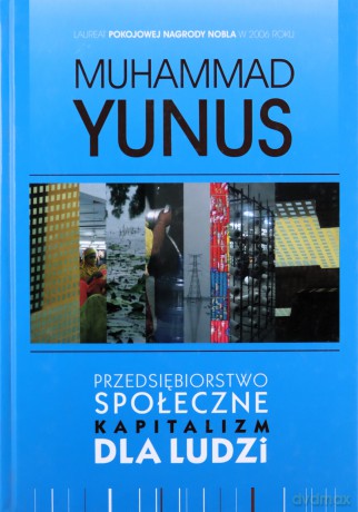 Przedsiębiorstwo społeczne Kapitalizm dla ludzi TW - Yunus Muhammad [KSIĄŻKA]