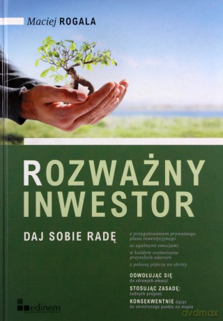 Rozważny inwestor. Daj sobie radę - Maciej Rogal [KSIĄŻKA]