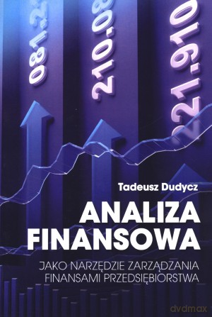 Analiza finansowa jako narzędzie zarządzania finansami przedsiębiorstwa - Tadeusz Dudycz [KSIĄŻKA]