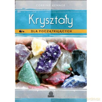 Kryształy dla początkujących - Corrine Kenner [KSIĄŻKA]