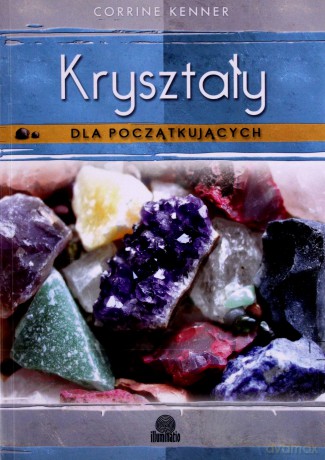 Kryształy dla początkujących - Corrine Kenner [KSIĄŻKA]