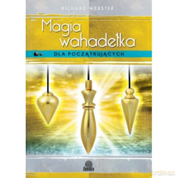 Magia wahadełka dla początkujących - Richard Webster [KSIĄŻKA]