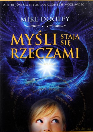 Myśli stają się rzeczami - Mike Dooley [KSIĄŻKA]