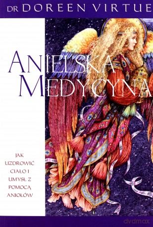 Anielska medycyna - Doreen Virtue [KSIĄŻKA]