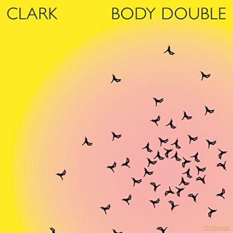 Clark: Body Double [CD]