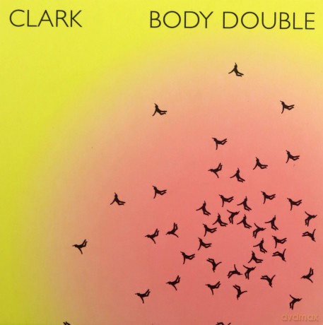 Clark: Body Double [CD]