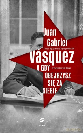 A gdy obejrzysz się za siebie - Juan Gabriel Vasquez [KSIĄŻKA]