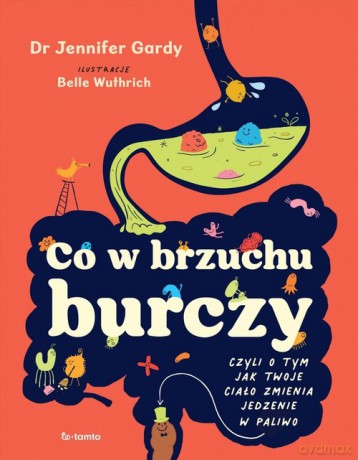 Co w brzuchu burczy. - Jennifer Gardy [KSIĄŻKA]