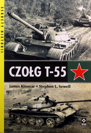 Czołg T-55 - James Kinnear, Stephan Sewell [KSIĄŻKA]