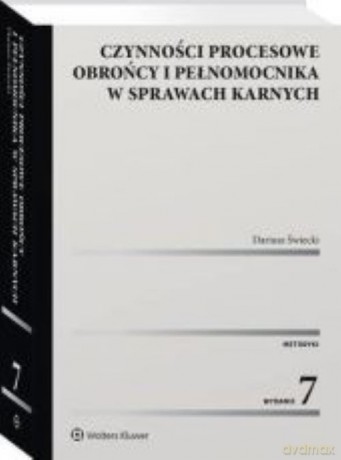 Czynności procesowe obrońcy i pełnomocnika w sprawach karnych - Dariusz Świecki [KSIĄŻKA]