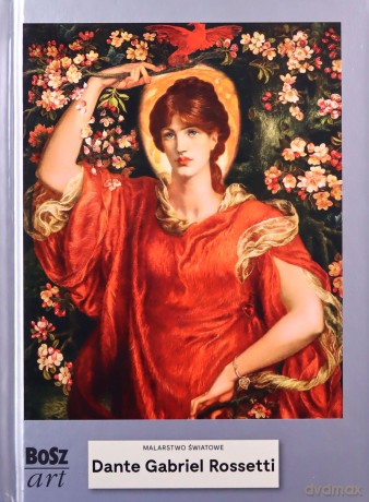 Dante Rossetti. Malarstwo światowe - Agnieszka Widacka-Bisaga [KSIĄŻKA]