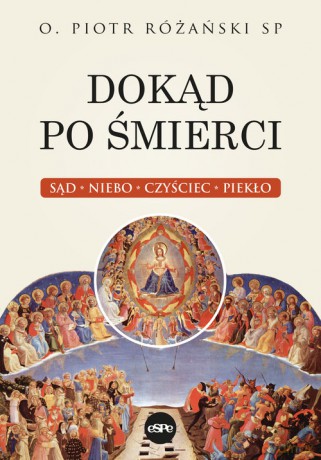 Dokąd po śmierci - Piotr Różański [KSIĄŻKA]