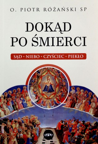 Dokąd po śmierci - Piotr Różański [KSIĄŻKA]