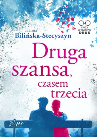 Druga szansa czasem trzecia - Hanna Bilińska-Stecyszyn [KSIĄŻKA]