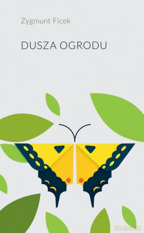 Dusza ogrodu - Zygmunt Ficek [KSIĄŻKA]