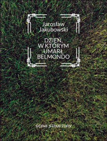 Dzień w którym umarł Belmondo - Jarosław Jakubowski [KSIĄŻKA]