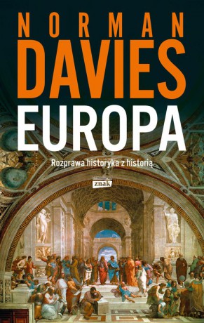 Europa. Rozprawa historyka z historią - Norman Davies [KSIĄŻKA]